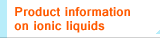 Product information on ionic liquids